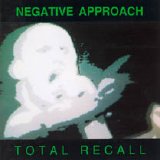 Negative Approach - Total Recall