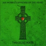 Jah Wobble's Invaders Of The Heart - The Celtic Poets