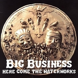 Big Business - Here Come the Waterworks