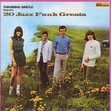 Throbbing Gristle - 20 Jazz Funk Greats