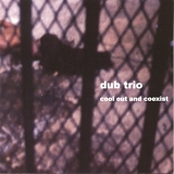 Dub Trio - Cool Out And Coexist