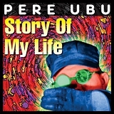 Pere Ubu - Story Of My Life (Remastered)