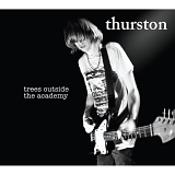 Thurston Moore - Trees Outside the Academy