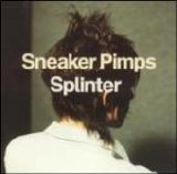 Sneaker Pimps - Splinter