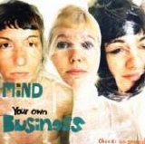 Chicks On Speed - Mind Your Own Business