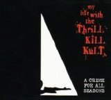 My Life With The Thrill Kill Kult - A Crime for All Seasons