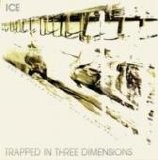 Ice - Trapped In Three Dimensions