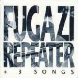 Fugazi - Repeater + 3 Songs