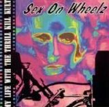 My Life With The Thrill Kill Kult - Sex On Wheelz