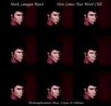 Mark Lanegan Band - Here Comes That Weird Chill