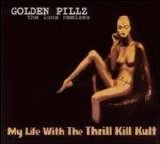 My Life With The Thrill Kill Kult - Golden Pillz : The Luna Remixes