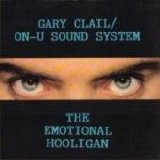 Gary Clail/On-U Sound System - Emotional Hooligan