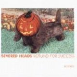 Severed Heads - Rotund For Success (Restored)