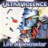 Ultraviolence - Life Of Destructor