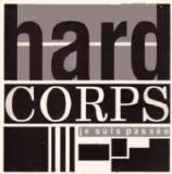 Hard Corps - Je Suis Passeé