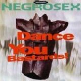 Negrosex - Dance You Bastards