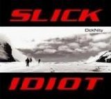 Slick Idiot - Dicknity