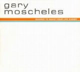 Gary Moscheles - Shaped To Make Your Life Easier