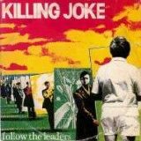 Killing Joke - Follow The Leaders