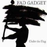 Fad Gadget - Under The Flag