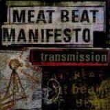 Meat Beat Manifesto - Transmission