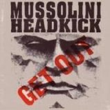 Mussolini Headkick - Get Out