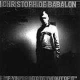 Christoph De Babalon - If You're Into It, I'm Out Of It