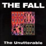 The Fall - The Unutterable