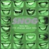 Snog - Buy Me...I'll Change Your Life