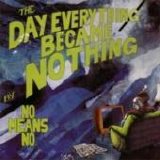 Nomeansno - The Day Everything Became Nothing