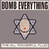 Bomb Everything - The All Powerful Fluid