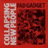 Fad Gadget - Collapsing New People