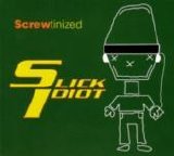 Slick Idiot - Screwtinized