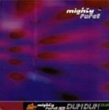 Mighty Force - Dum Dum