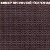 Sheep On Drugs - Catch 22