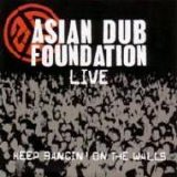 Asian Dub Foundation - Keep Bangin' On The Walls