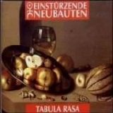 Einstürzende Neubauten - Tabula Rasa