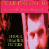 Shock Headed Peters - Fear Engine II: Almost As If It Had Never Happened