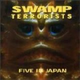 Swamp Terrorists - Five In Japan