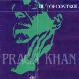 Praga Khan - Out Of Control