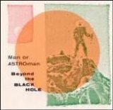 Man Or Astro-Man? - Beyond The Black Hole