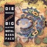 Die Warzau - Big Electric Metal Bass Face