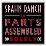 Spahn Ranch - In Parts Assembled Solely