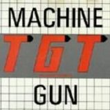 T.G.T. - Machine Gun