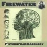 Firewater - Psychopharmacology