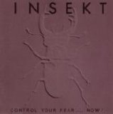 Insekt - Control your Fear .... Now!