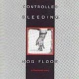 Controlled Bleeding - Hog Floor (A Fractured View)