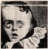 Severed Heads - Goodbye Tonsils