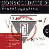 Consolidated - Brutal Equation