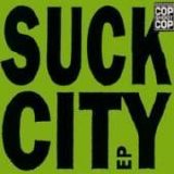 Cop Shoot Cop - Suck City E.P.